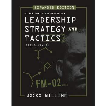 Leadership Strategy and Tactics - by  Jocko Willink (Hardcover)