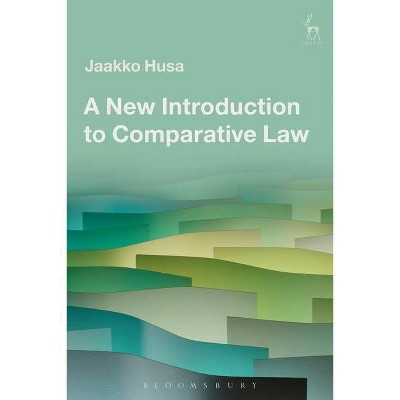 A New Introduction to Comparative Law - by  Jaakko Husa (Paperback)