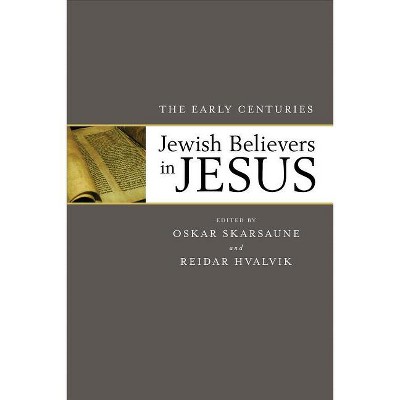 Jewish Believers in Jesus - by  Oskar Skarsaune & Reidar Hvalvik (Paperback)
