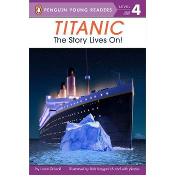 Titanic - (Penguin Young Readers, Level 4) by  Laura Driscoll (Paperback)