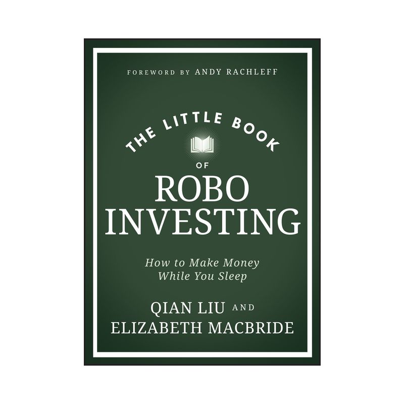 The Little Book of Robo Investing - (Little Books. Big Profits) by  Elizabeth MacBride & Qian Liu (Hardcover), 1 of 2