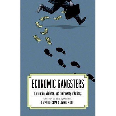 Economic Gangsters - by  Ray Fisman & Edward Miguel (Paperback)