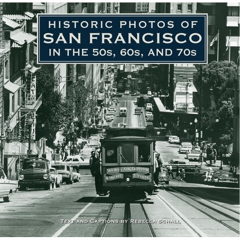 Historic Photos of San Francisco in the 50s, 60s, and 70s - (Hardcover)