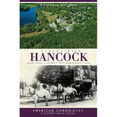 Remembering Hancock - (American Chronicles) by  Cynthia Amidon (Paperback)