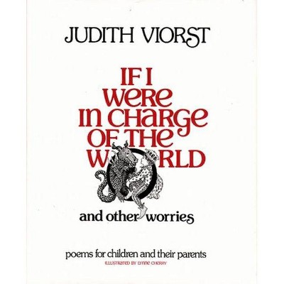 If I Were in Charge of the World and Other Worries - by  Judith Viorst (Hardcover)