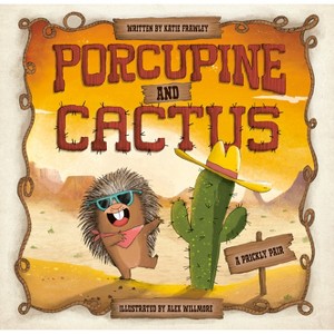 Porcupine and Cactus - by  Katie Frawley (Hardcover) - 1 of 1
