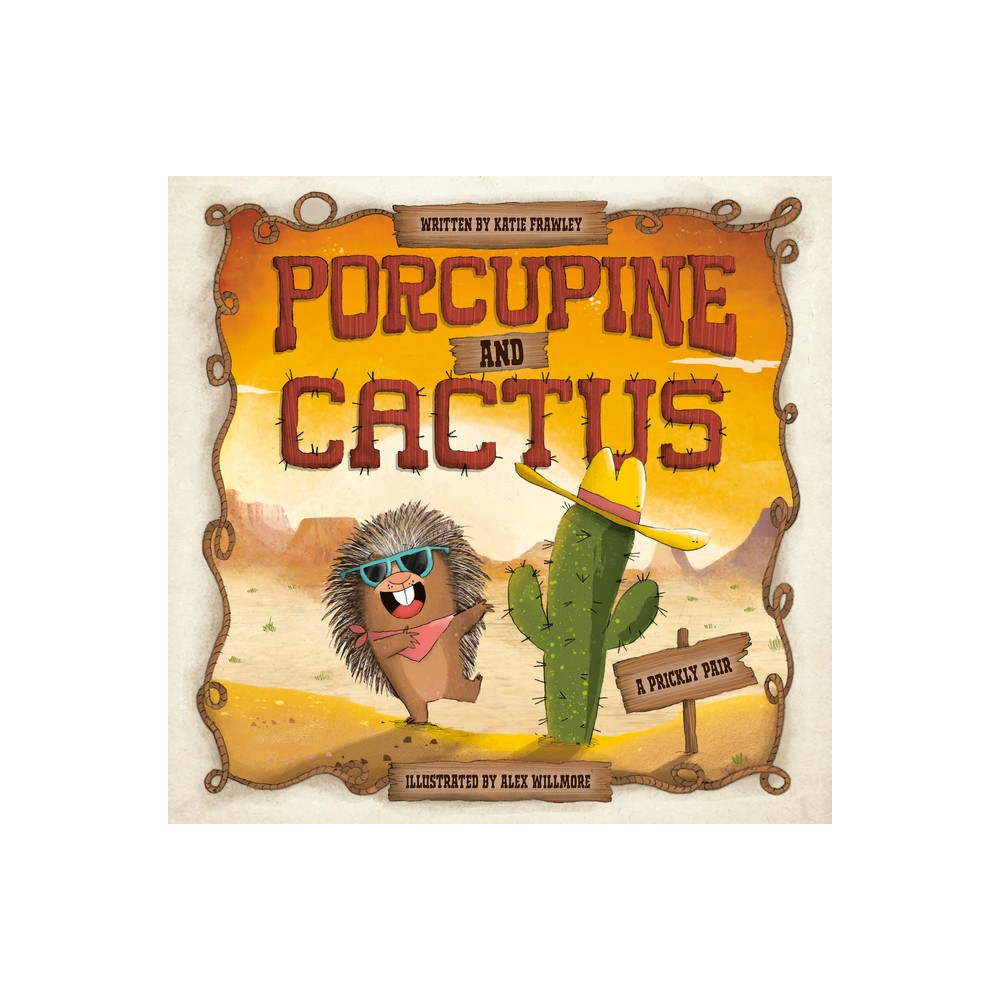 Porcupine and Cactus - by Katie Frawley (Hardcover)