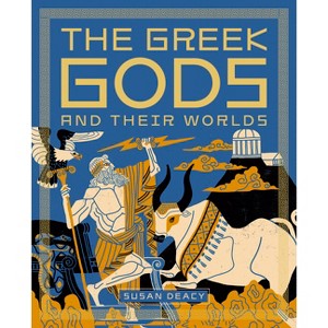 The Greek Gods and Their Worlds - by  Susan Deacy (Hardcover) - 1 of 1
