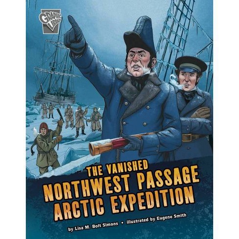 The Vanished Northwest Passage Arctic Expedition - (deadly