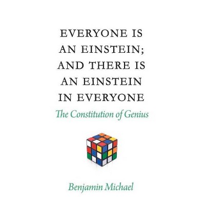 Everyone Is an Einstein; And There Is an Einstein in Everyone - by  Benjamin Michael (Paperback)