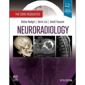 Neuroradiology - (The Core Requisites) 5th Edition by  Rohini Nadgir & Doris Lin & David M Yousem (Paperback) - 1 of 1