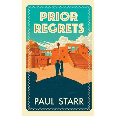 Prior Regrets - by  Paul Starr (Paperback)