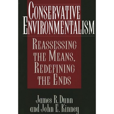 Conservative Environmentalism - by  James Dunn (Hardcover)