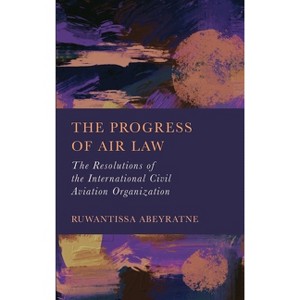 The Progress of Air Law - by  Ruwantissa Abeyratne (Hardcover) - 1 of 1