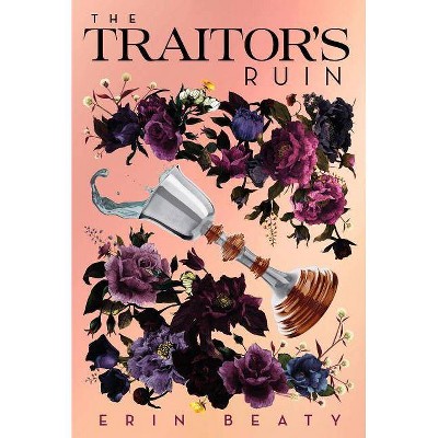 The Traitor's Ruin - (Traitor's Trilogy) by  Erin Beaty (Paperback)