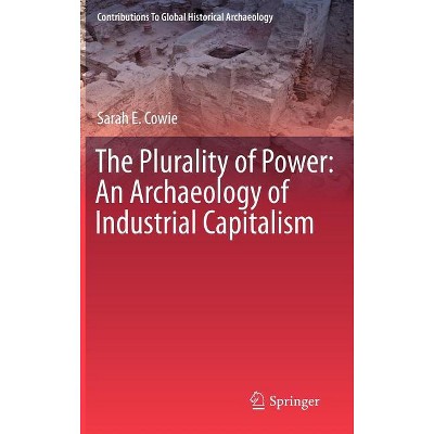 The Plurality of Power - (Contributions to Global Historical Archaeology) by  Sarah Cowie (Hardcover)