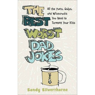 The Best Worst Dad Jokes - By Sandy Silverthorne : Target