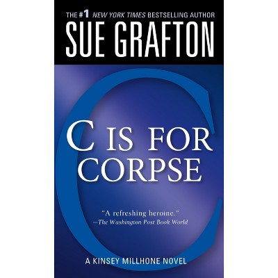 C Is for Corpse - (Kinsey Millhone Alphabet Mysteries) by  Sue Grafton (Paperback)