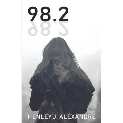 98.2 - by  Henley Alexandre (Paperback)