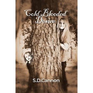 Cold Blooded Desire - by  S D Cannon (Paperback) - 1 of 1