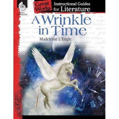 A Wrinkle in Time: An Instructional Guide for Literature - (Great Works: Instructional Guides for Literature) by  Emily R Smith (Paperback)