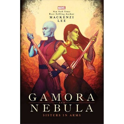 Gamora and Nebula - (Marvel Universe Ya, 2) by Mackenzi Lee (Hardcover)