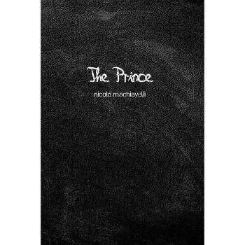 The Prince - by  Niccolò Machiavelli (Paperback)