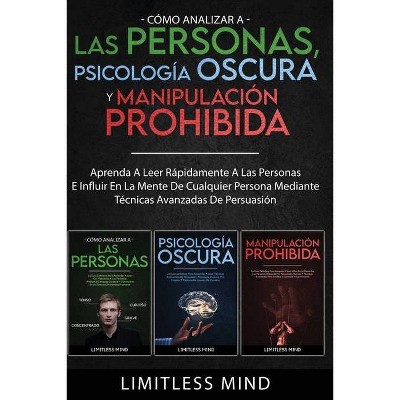 Cómo Analizar A Las Personas, Psicología Oscura Y Manipulación Prohibida - by  Limitless Mind (Paperback)