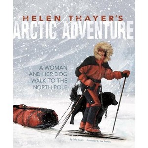 Helen Thayer's Arctic Adventure - (Encounter: Narrative Nonfiction Picture Books) by  Sally Isaacs (Paperback) - 1 of 1