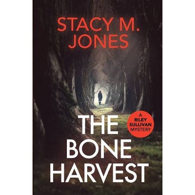 The Bone Harvest - (Riley Sullivan Mystery) by  Stacy M Jones (Paperback)