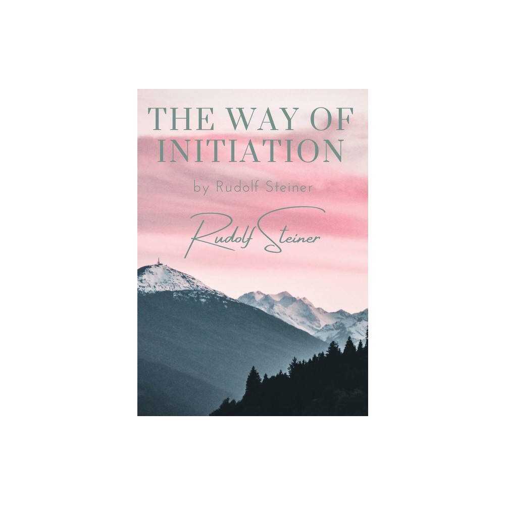The way of initiation - by Rudolf Steiner (Paperback)