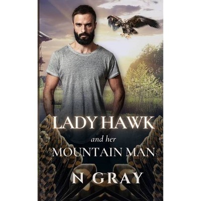 Lady Hawk and her Mountain Man - (Shifter Days, Vampire Nights & Demons in Between) by  N Gray (Paperback)