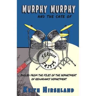 Murphy Murphy - by  Keith Hirshland (Paperback)