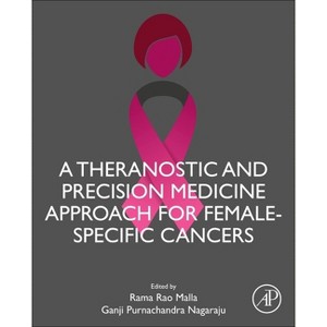 A Theranostic and Precision Medicine Approach for Female-Specific Cancers - by  Rama Rao Malla & Ganji Purnachandra Nagaraju (Hardcover) - 1 of 1