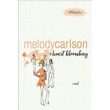 I Heart Bloomberg - (86 Bloomberg Place) by  Melody Carlson (Paperback)