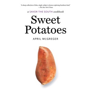 Sweet Potatoes - (Savor the South Cookbooks) by  April McGreger (Paperback) - 1 of 1