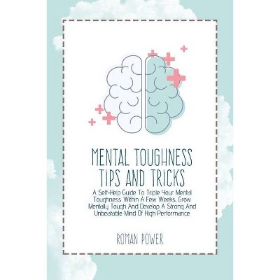 Mental Toughness Tips And Tricks - by  Roman Power (Paperback)