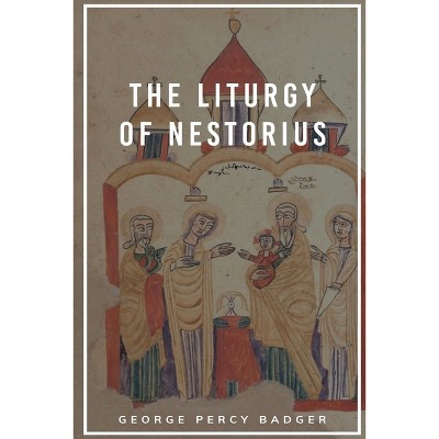 The Liturgy of Nestorius - (Paperback)