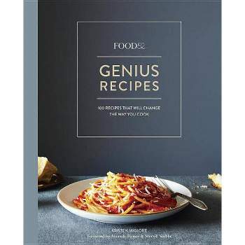 Food52 Genius Recipes - (Food52 Works) by  Kristen Miglore (Hardcover)