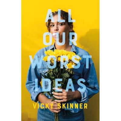 All Our Worst Ideas - by  Vicky Skinner (Hardcover)