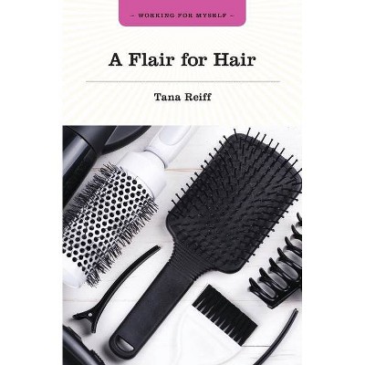 A Flair for Hair - by  Tana Reiff (Paperback)