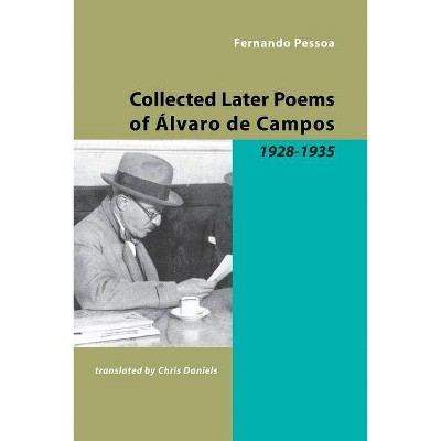 Collected Later Poems of Alvaro de Campos - by  Fernando Pessoa (Paperback)