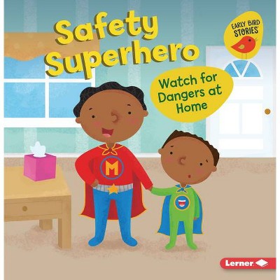 Safety Superhero - (Health Smarts (Early Bird Stories (Tm))) by  Gina Bellisario (Paperback)