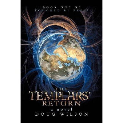 The Templars' Return - by  Douglas Wilson (Paperback)