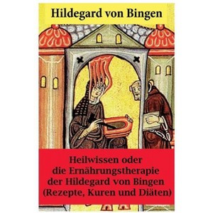 Heilwissen oder die Ernährungstherapie der Hildegard von Bingen - by  Hildegard Von Bingen & Paul Kaiser (Paperback) - 1 of 1