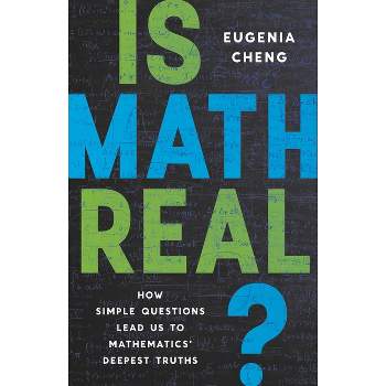 Is Math Real? - by  Eugenia Cheng (Hardcover)