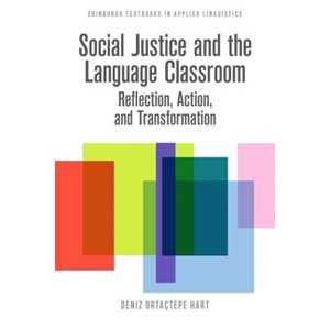 Social Justice and the Language Classroom - (Edinburgh Textbooks in Applied Linguistics) by  Deniz Ortaçtepe Hart (Hardcover) - 1 of 1