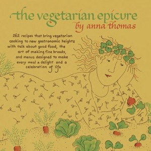 The Vegetarian Epicure - by  Anna Thomas (Paperback) - 1 of 1