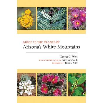 Guide to the Plants of Arizona's White Mountains - by  George C West (Paperback)