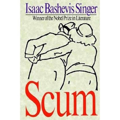 Scum - by  Isaac Bashevis Singer (Paperback)